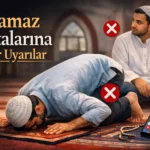 Namaz Hatalarına Dair Uyarılar: En Sık Yapılan Yanlışlar ve Doğru Namaz Rehberi